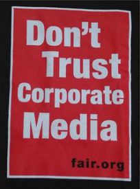 DON'T TRUST THE CORPORATE MEDIA