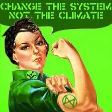 CHANGE THE SYSTEM NOT THE CLIMATE